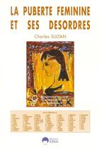 Couverture du livre « La puberté féminine et ses désordres » de Charles Sultan aux éditions Eska