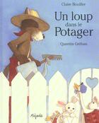 Couverture du livre « Un loup dans le potager » de Quentin Greban et Claire Bouiller aux éditions Mijade