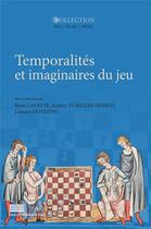 Couverture du livre « Temporalités et imaginaires du jeu » de Audrey Tuaillon Demesy et Di Filippo Laurent et Remi Cayatte aux éditions Pulg
