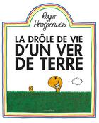 Couverture du livre « La drôle de vie d'un ver de terre » de Roger Hargreaves aux éditions Circonflexe