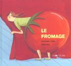 Couverture du livre « Le fromage » de Germano Zullo et Albertine aux éditions La Joie De Lire