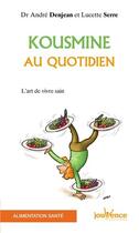 Couverture du livre « Kn 1 kousmine au quotidien : des recettes de sante » de Andre Denjean aux éditions Jouvence