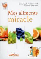 Couverture du livre « Mes aliments miracles » de Emmanuelle Jumeaucourt et Sophie Lambda aux éditions Jouvence