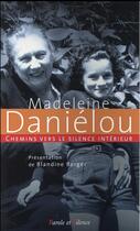 Couverture du livre « Chemins vers le silence intérieur avec Madeleine Daniélou » de Blandine Berger aux éditions Parole Et Silence