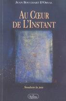 Couverture du livre « Au coeur de l'instant » de Jean Bouchart D'Orval aux éditions Roseau