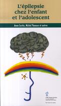 Couverture du livre « L'épilepsie chez l'enfant et l'adolescent » de Anne Lortie et Michel Vanasse aux éditions Sainte Justine