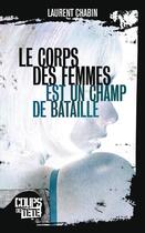 Couverture du livre « Le corps des femmes est un champ de bataille » de Laurent Chabin aux éditions Coups De Tete