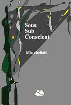 Couverture du livre « Sous sub conscient » de Leila Chellabi aux éditions Lcd Mediation