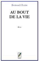 Couverture du livre « Au bout de la vie » de Bertrand Chavin aux éditions La Main Multiple