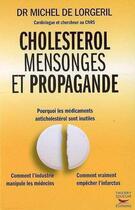 Couverture du livre « Cholestérol mensonges et propagande » de Michel De Lorgeril aux éditions Thierry Souccar