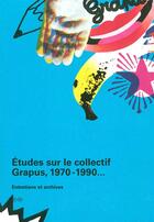 Couverture du livre « Études sur le collectif Grapus (1969-1990) archives et entretiens » de Beatrice Fraenkel et Catherine De Smet aux éditions Editions B42