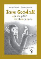 Couverture du livre « Jane Goodall ; une vie pour les chimpanzés » de Georges Lemoine et Marilyn Plenard aux éditions A Dos D'ane