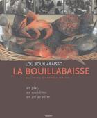 Couverture du livre « La bouillabaisse ; un plat, un emblème, un art de vivre » de Brigitte Poli et Dominique Samanni aux éditions Benezet