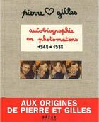 Couverture du livre « Autobiographie en photomatons (1968-1988) » de Pierre Et Gilles et Thomas Doustaly et Paquita Paquin aux éditions Bazar