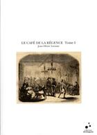 Couverture du livre « Le café de la régence t.1 » de Jean-Olivier Leconte aux éditions Le Cafe De La Regence