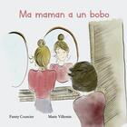 Couverture du livre « Ma maman a un bobo » de Fanny Courcier et Marie Villemin aux éditions Courcier Fanny