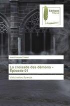 Couverture du livre « La croisade des démons - Épisode 01 : Vaticination funeste » de Jean-François Chabot aux éditions Muse