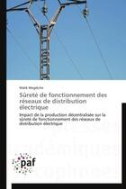 Couverture du livre « Sûreté de fonctionnement des réseaux de distribution électrique ; impact de la production décentralisée sur la sûreté de fonctionnement des réseaux de distribution électrique » de Malik Megdiche aux éditions Presses Academiques Francophones