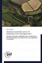 Couverture du livre « Analyse spatiale pour la détection de changement » de Faten Katlane aux éditions Presses Academiques Francophones