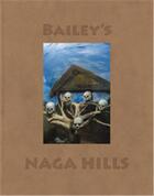 Couverture du livre « David bailey bailey's naga hills » de David Bailey aux éditions Steidl