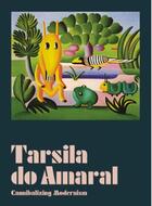 Couverture du livre « Tarsila do amaral cannibalizing modernism » de Do Amaral Tarsila aux éditions Dap Artbook