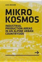 Couverture du livre « Mikrokosmos - industrial production areas in an alpine urban countryside » de Zecchin Luca aux éditions Antique Collector's Club