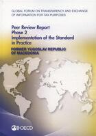 Couverture du livre « Yougoslav Republic of Macedonia 2014 ; gobal forum oon transparency and exchange of information for tax purposes peer reviews ; phase 2 : implementation of the standard in practice » de Ocde aux éditions Ocde