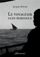 Couverture du livre « Le voyageur sans boussole » de Reboul Jacques aux éditions Atramenta