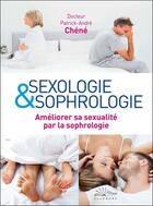 Couverture du livre « Sexologie & sophrologie : améliorer sa sexualité par la sophrologie » de Patrick-Andre Chene aux éditions Ellebore