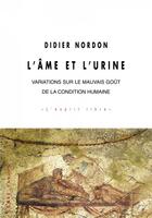 Couverture du livre « L'âme et l'urine ; variations sur la condition humaine » de Didier Nordon aux éditions Champ Vallon