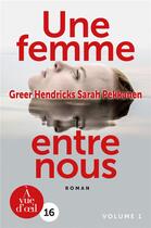 Couverture du livre « Une femme entre nous » de Sarah Pekkanen et Greer Hendricks aux éditions A Vue D'oeil