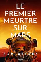 Couverture du livre « Le premier meurtre sur Mars » de Sam Wilson aux éditions Bragelonne