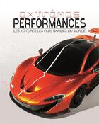 Couverture du livre « Extrêmes performances ; les voitures les plus rapides du monde » de Robin Brown aux éditions L'imprevu