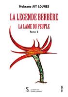 Couverture du livre « La legende berbere : la lame du peuple tome 2 » de Ait Lounes Mokrane aux éditions Sydney Laurent