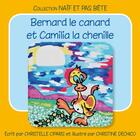 Couverture du livre « Bernard le canard et camilia la chenille » de Ciparis/Dechico aux éditions Sydney Laurent