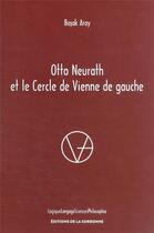 Couverture du livre « Otto Neurath et le Cercle de Vienne de Gauche » de Basak Aray aux éditions Editions De La Sorbonne
