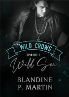 Couverture du livre « Wild crows spin off t.1 : wild son » de Blandine P. Martin aux éditions Bookelis