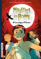 Couverture du livre « Maléfice sur Rome Tome 6 : les pièges d'Hécate » de Anne Schmauch et Anne-Lise Nalin aux éditions Bayard Jeunesse