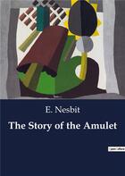 Couverture du livre « The Story of the Amulet » de E. Nesbit aux éditions Culturea