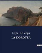 Couverture du livre « LA DOROTEA » de Lope De Vega aux éditions Culturea