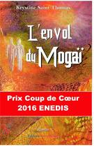 Couverture du livre « L'envol du mogaï » de Krystine Saint Thomas aux éditions Editions Encre Rouge