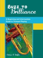 Couverture du livre « Buzz to Brilliance: A Beginning and Intermediate Guide to Trumpet Play » de Griffin Adrian aux éditions Oxford University Press Usa