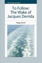 Couverture du livre « To Follow: The Wake of Jacques Derrida » de Peggy Kamuf aux éditions Edinburgh University Press