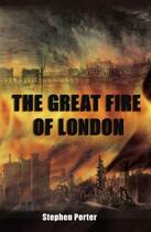 Couverture du livre « The Great Fire of London » de Porter Stephen aux éditions History Press Digital