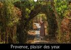 Couverture du livre « Provence plaisir des yeux calendrier mural 2018 din a3 horiz - un certain regard sur la varie » de Angot M aux éditions Calvendo