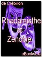 Couverture du livre « Rhadamisthe et Zénobie » de Claude Prosper Jolyot De Crebillon aux éditions Ebookslib