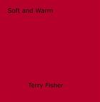 Couverture du livre « Soft and Warm » de Terence Fitzbancroft et Terry Fisher aux éditions Epagine