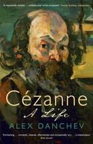 Couverture du livre « CEZANNE - A LIFE » de Alex Danchev aux éditions Profile Books