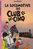 Couverture du livre « Le Club des Cinq Tome 14 : la locomotive du Club des Cinq » de Enid Blyton aux éditions Hachette Jeunesse