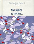 Couverture du livre « Mon homme, ce mystère... » de Catherine Sandner aux éditions Hachette Pratique